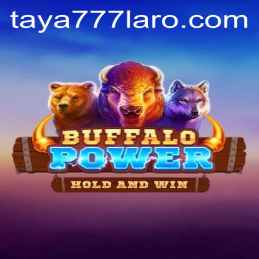 Exploring BuffaloPower: A Thrilling Game Experience with Taya777